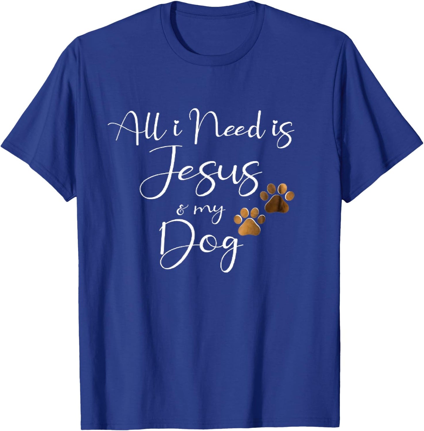 All I Need Is Jesus And My Dog Christian Faith Doggie Lover Men Women T-Shirt - T-Shirt | Royal