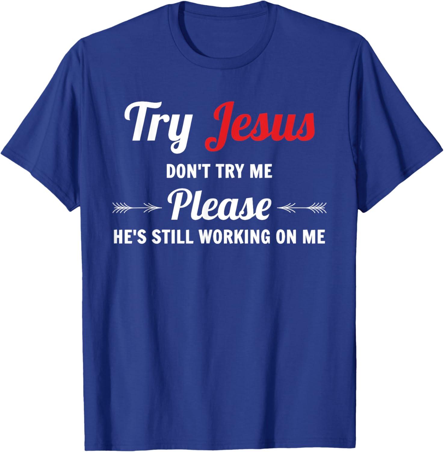Try Jesus Please Don't Try Me T-Shirt - T-Shirt | Royal