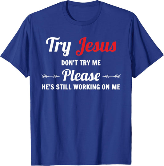 Try Jesus Please Don't Try Me T-Shirt - T-Shirt | Royal