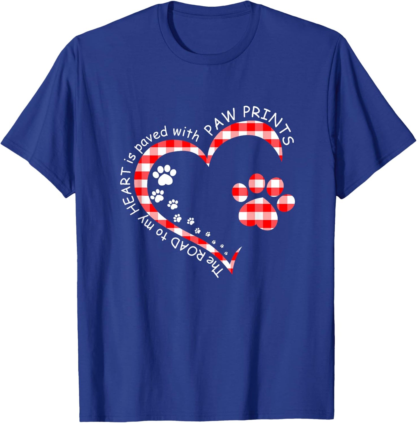 The road to my heart is paved with paw prints T-Shirt - T-Shirt | Royal