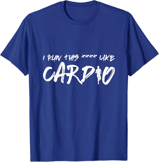 Workout I Run This Like Cardio Quote Lyrics Positive Men's T-Shirt - T-Shirt | Royal