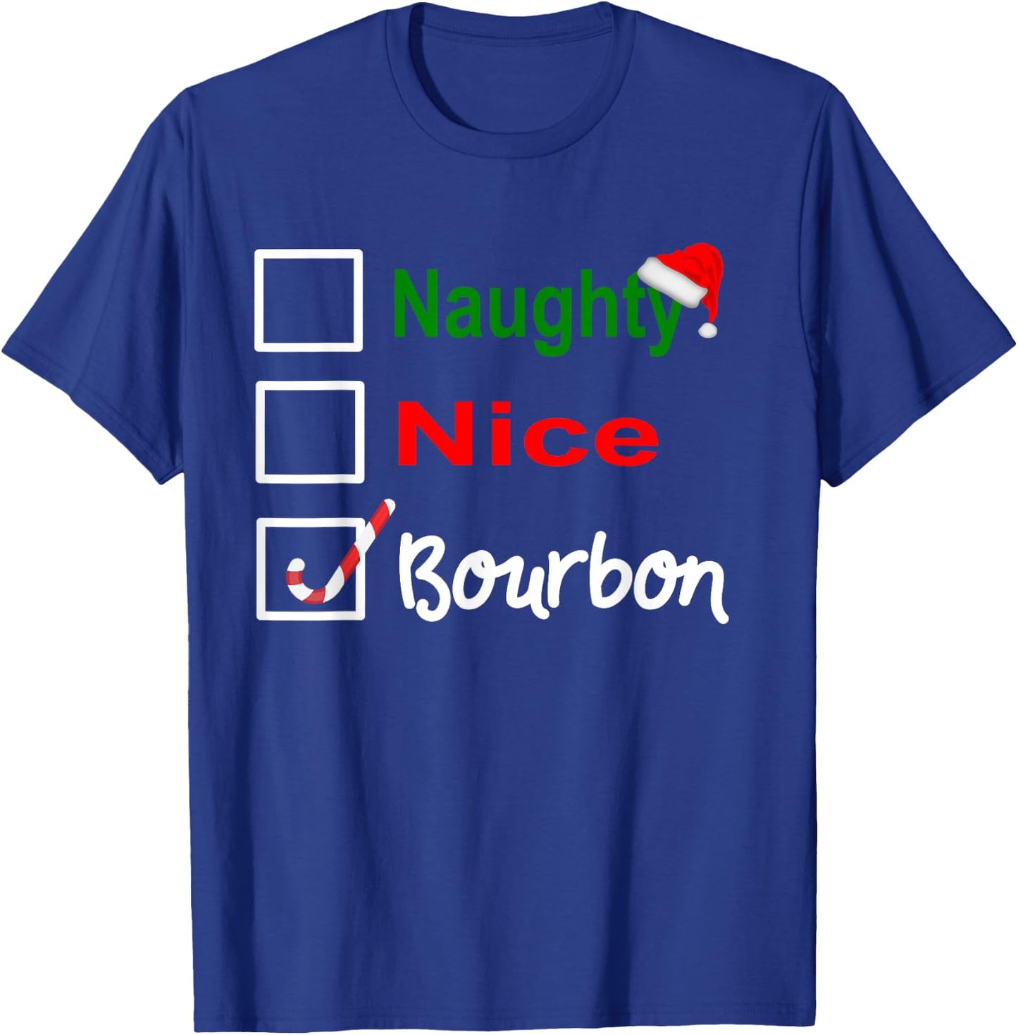 Naughty, Nice, Bourbon Funny Christmas Holiday Drinking T-Shirt - T-Shirt | Royal