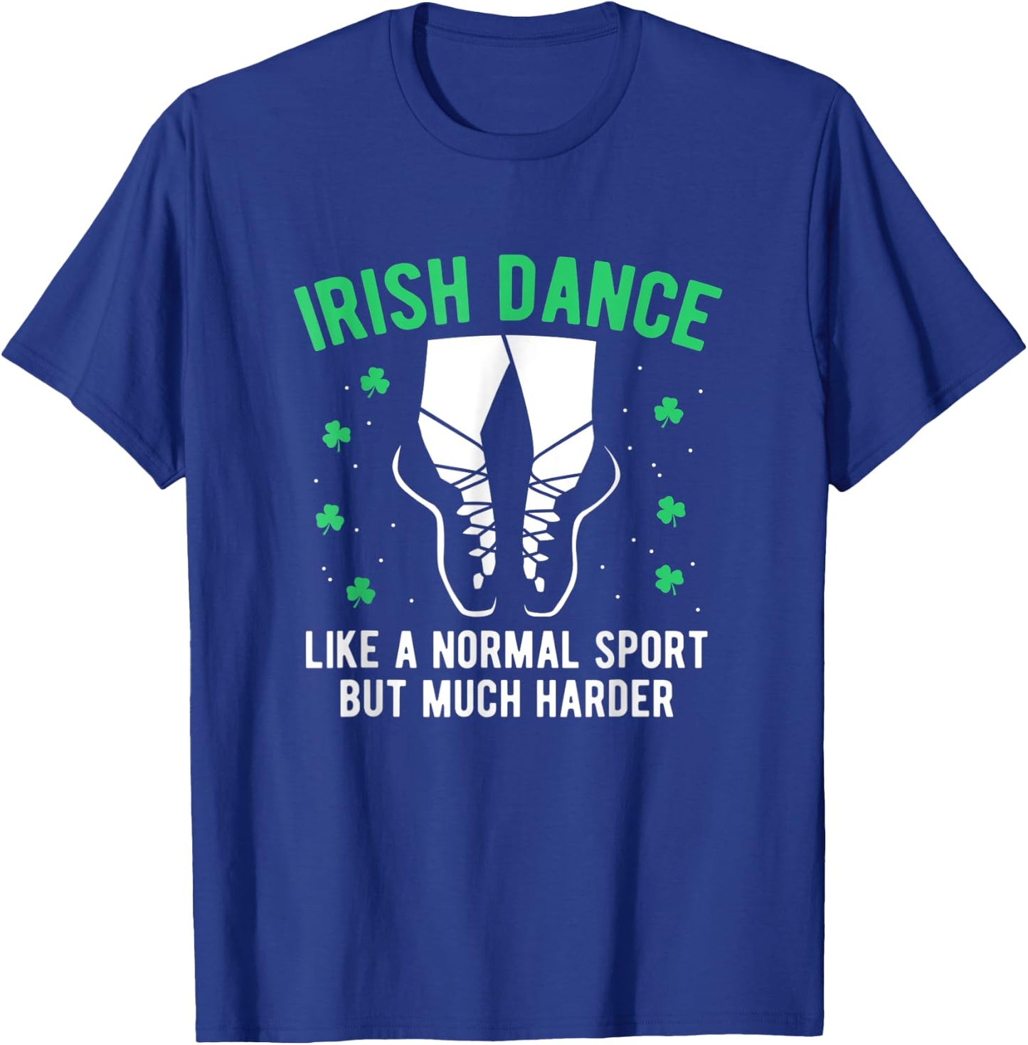 Irish Dance Women Girls Dancing St Patricks Day T-Shirt - T-Shirt | Royal
