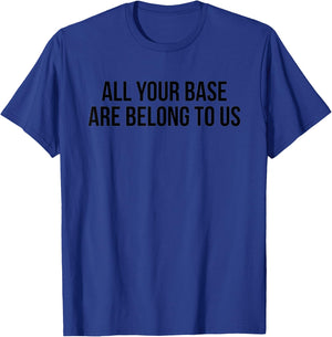 Computer Geek Gifts - All Your Base Are Belong To Us Nerd T-Shirt - T-Shirt | Royal