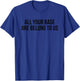 Computer Geek Gifts - All Your Base Are Belong To Us Nerd T-Shirt - T-Shirt | Royal