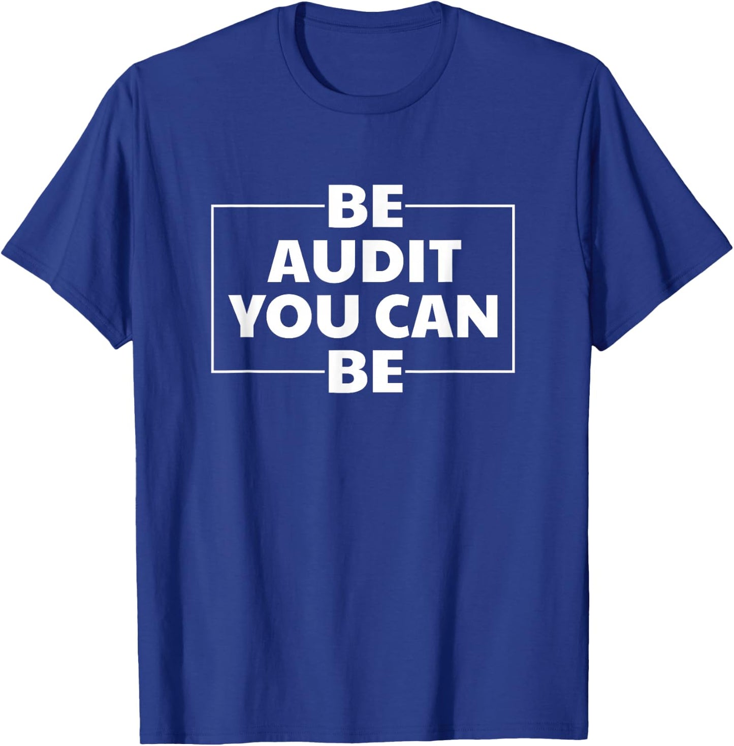 Be Audit You Can Be Accoutant T-Shirt - T-Shirt | Royal