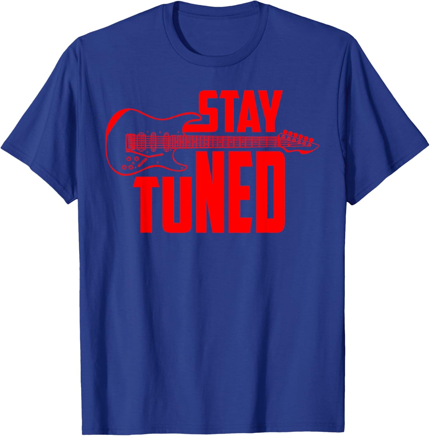 Stay Tuned Cute Electric Guitar Players Funny Guitarist Gift T-Shirt - T-Shirt | Royal