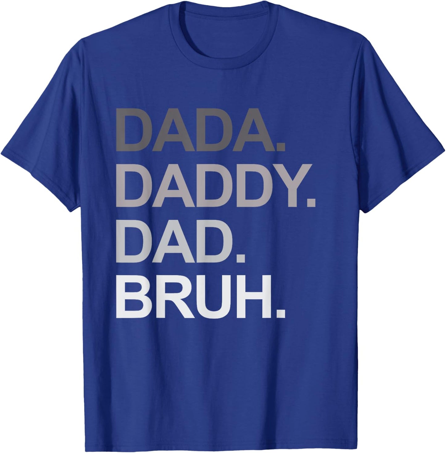 Dada Daddy Dad Bruh Funny Husband Dad Father's Day T-Shirt - T-Shirt | Royal