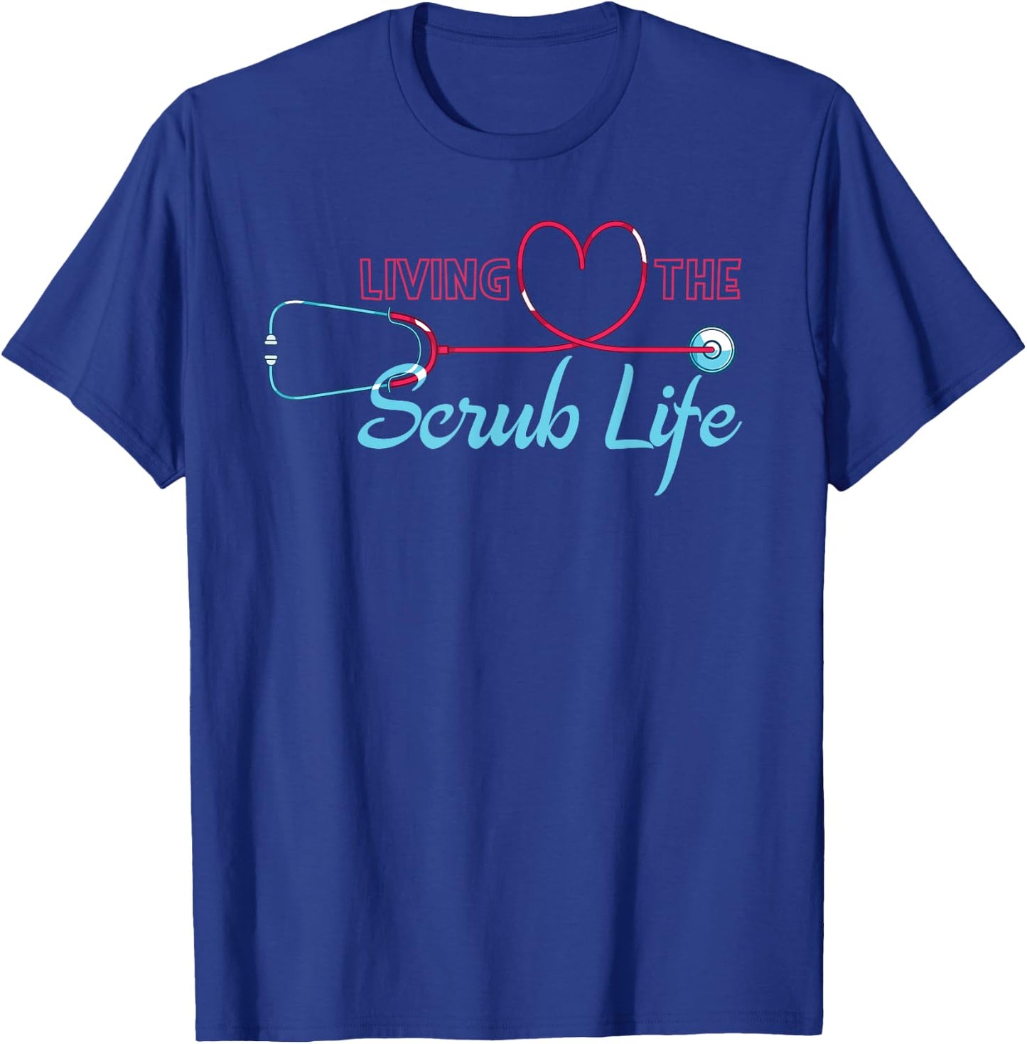 Living The Scrub Life Funny Nursing Stethoscope Heart Nurse T-Shirt - T-Shirt | Royal