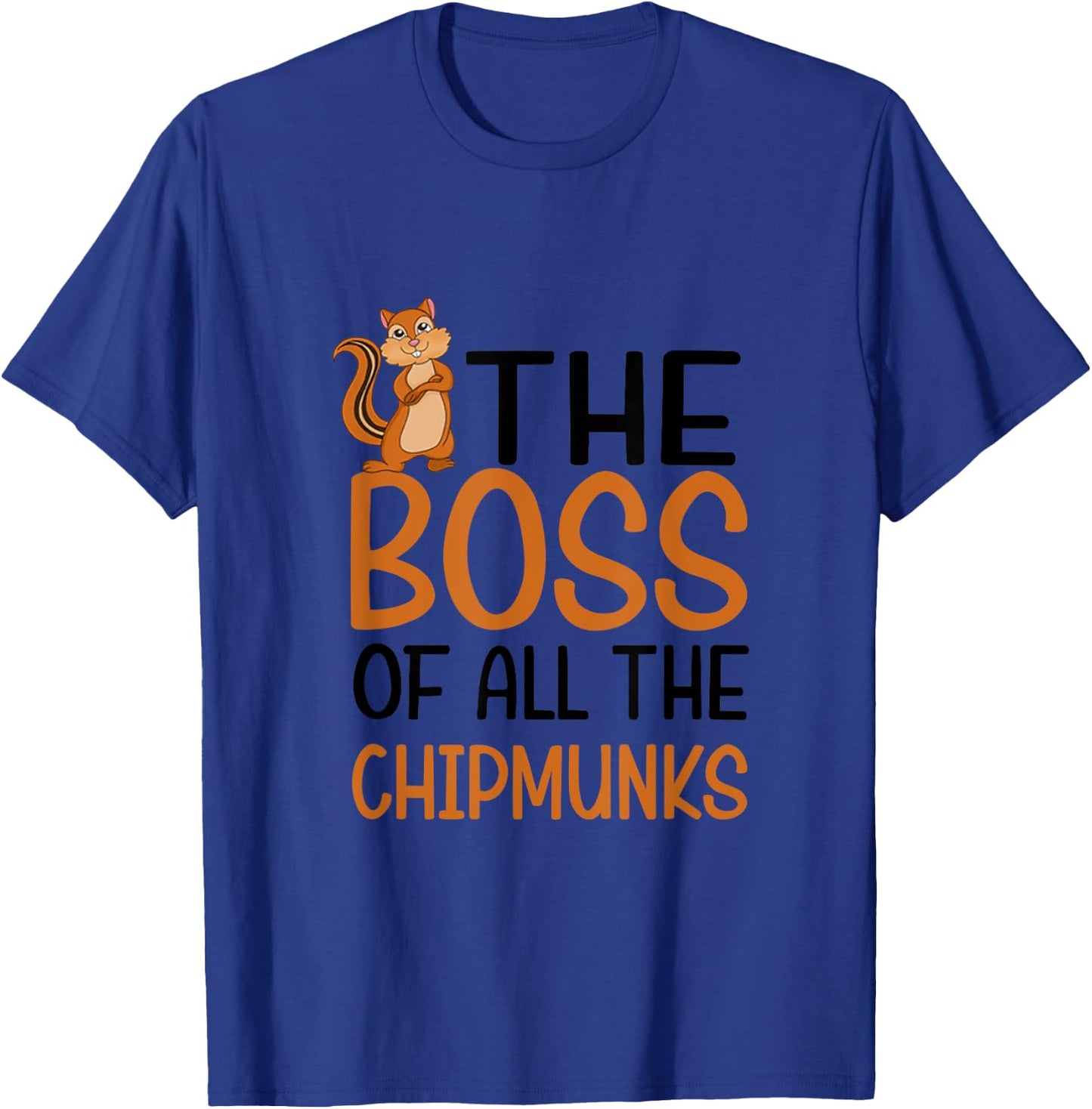 The Boss of All Chipmunks T-Shirt - T-Shirt | Royal