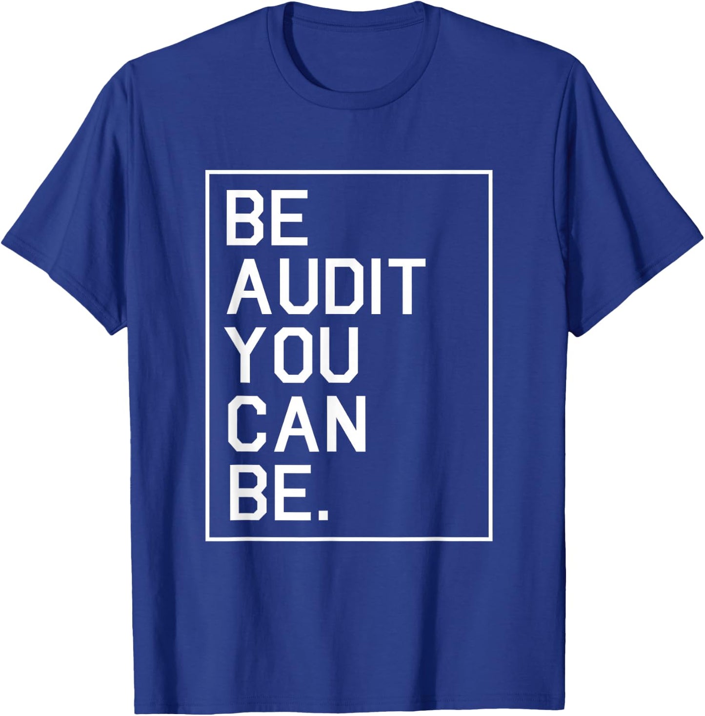 Be Audit You Can Be Auditor Bookkeeper Funny Accountant Gift T-Shirt - T-Shirt | Royal