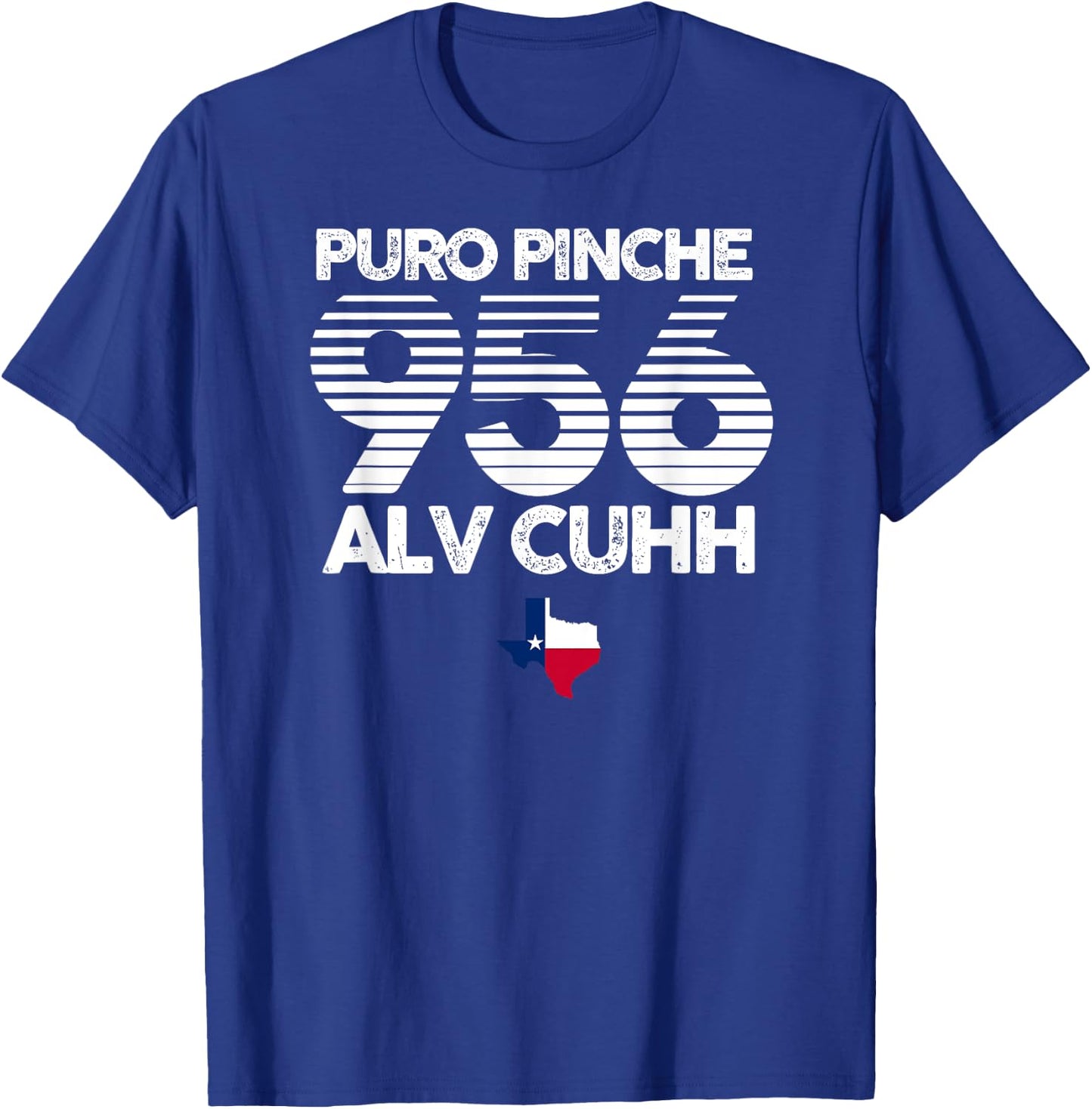 Puro Pinche 956 Alv Cuhh Texas Shirt T-Shirt - T-Shirt | Royal