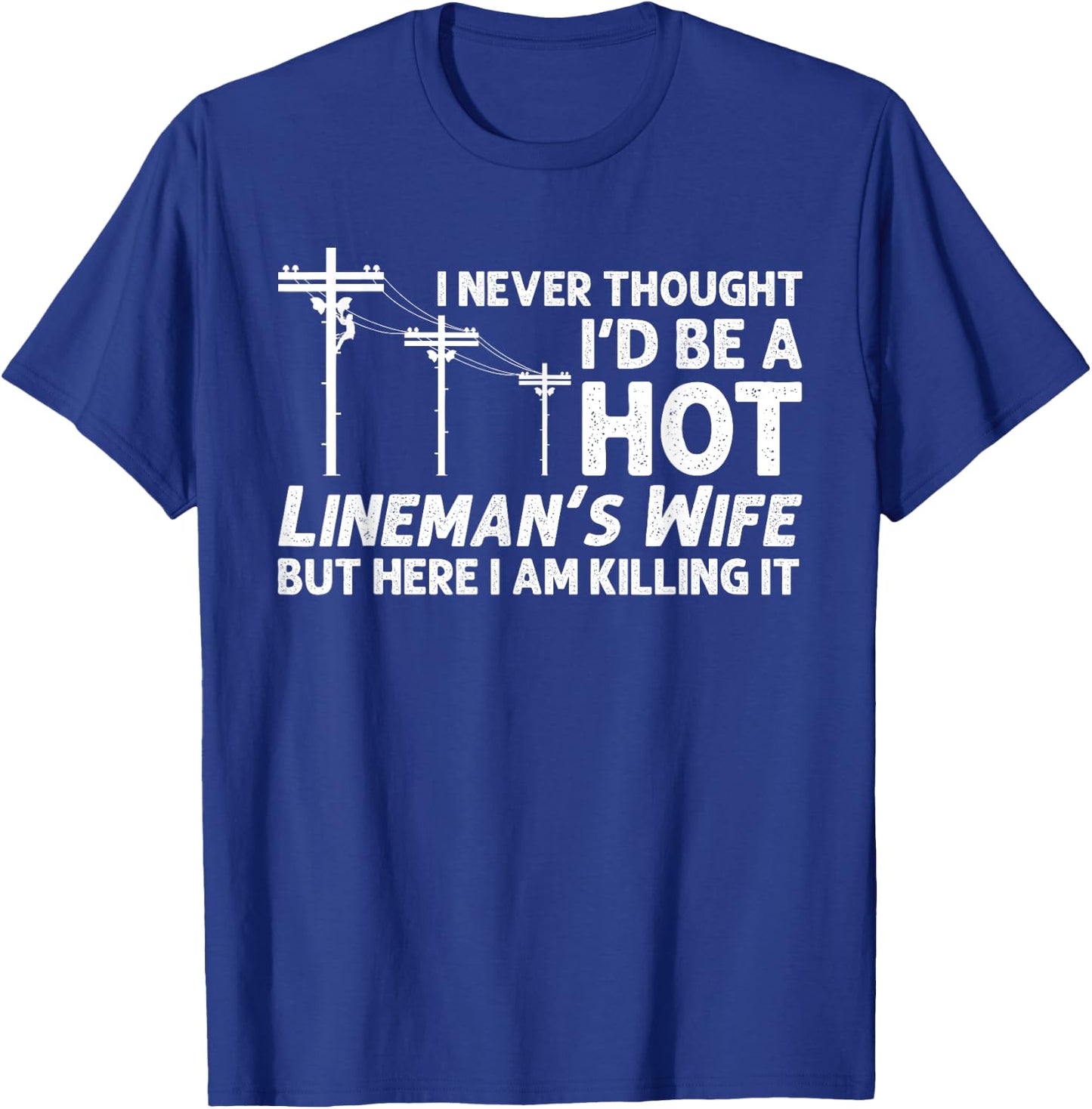 Funny Lineman Wife Design Lineman Lineworker Lover T-Shirt - T-Shirt | Royal