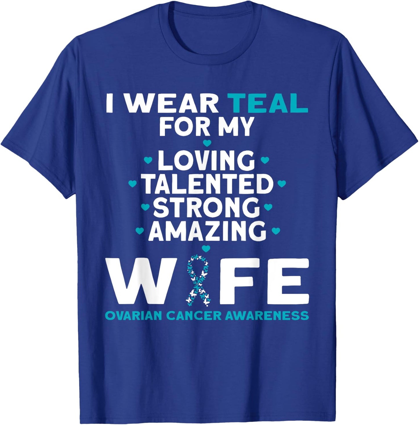 I Wear Teal For My Wife Ovarian Cancer Awareness T-Shirt - T-Shirt | Royal