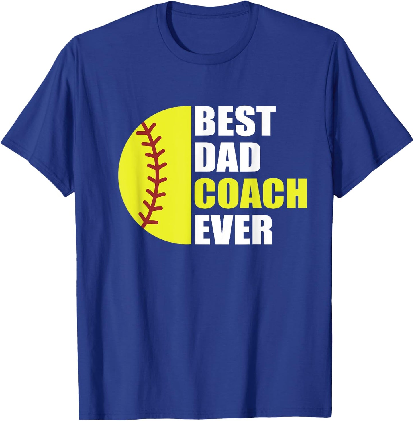 Best Softball Dad Coach Ever Fathers Day Softball Coach Dad T-Shirt - T-Shirt | Royal