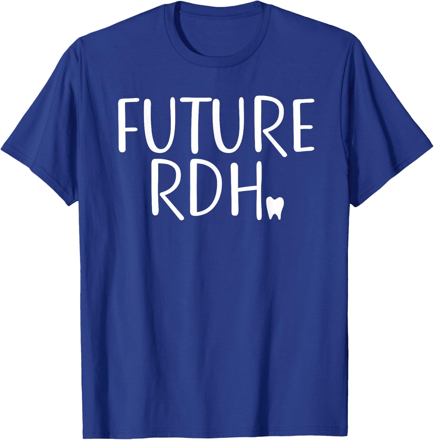 Future RDH Shirt Dental Hygienist Student T-Shirt - T-Shirt | Royal