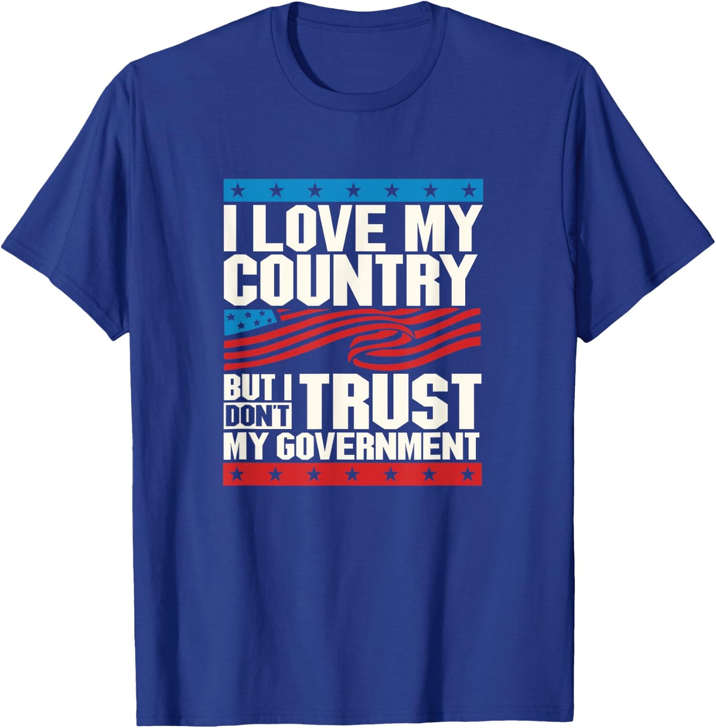 Love my country not my government politics T-Shirt - T-Shirt | Royal