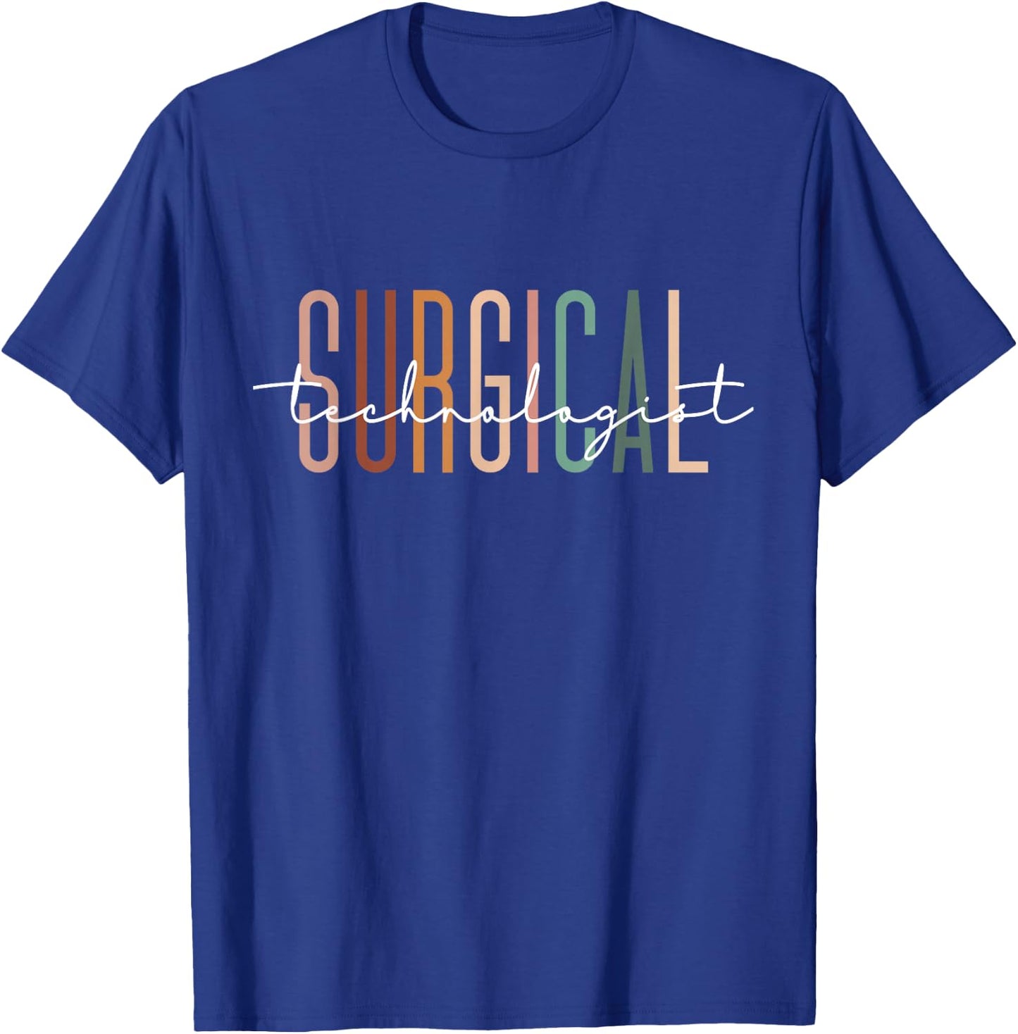 Surgical Technologist Appreciation Surgical Tech Nurse T-Shirt - T-Shirt | Royal