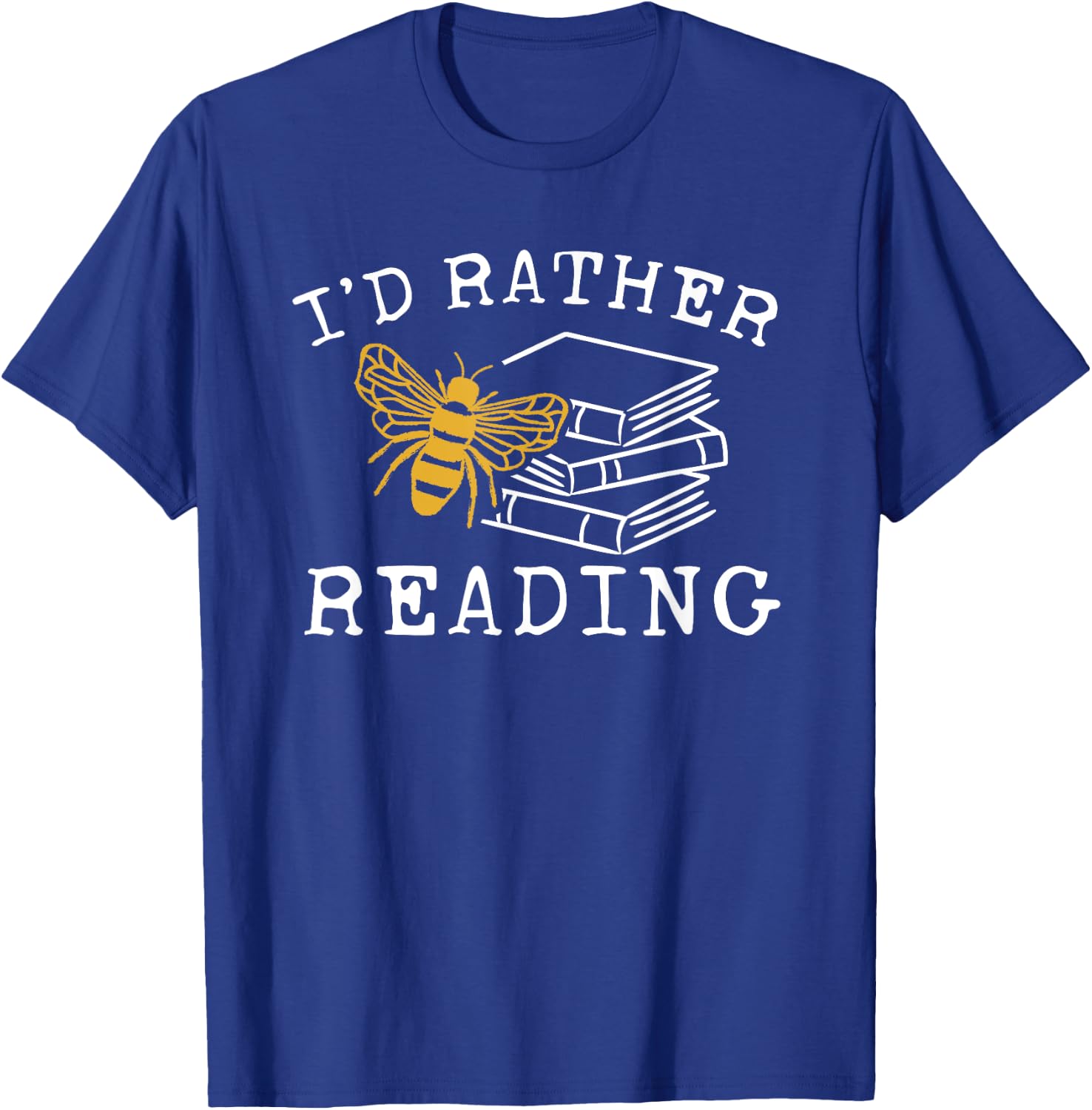 I'd Rather Bee Reading - Teacher - Librarian - Book Lover T-Shirt - T-Shirt | Royal