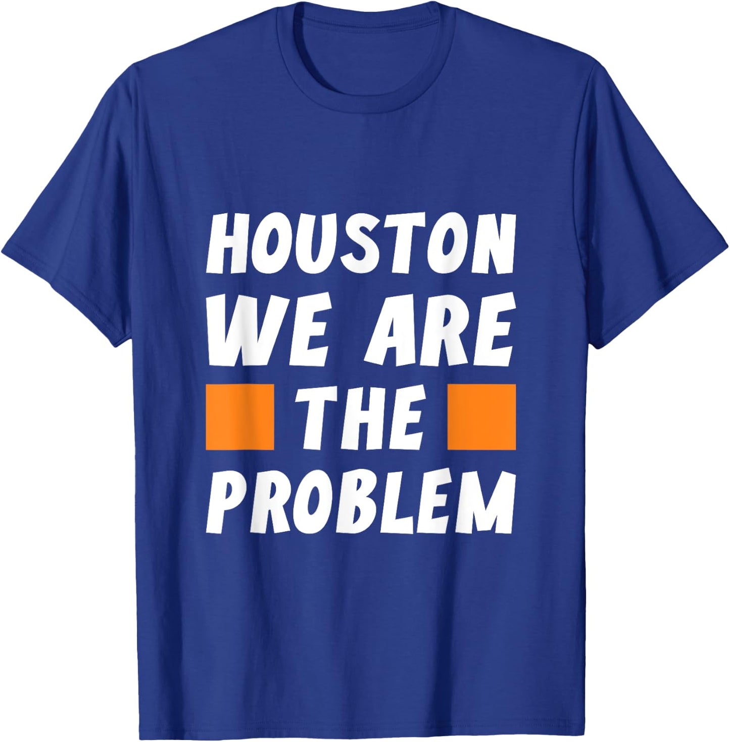Houston wir sind das Problem - Funny Sarcastic T-Shirt - T-Shirt | Royal