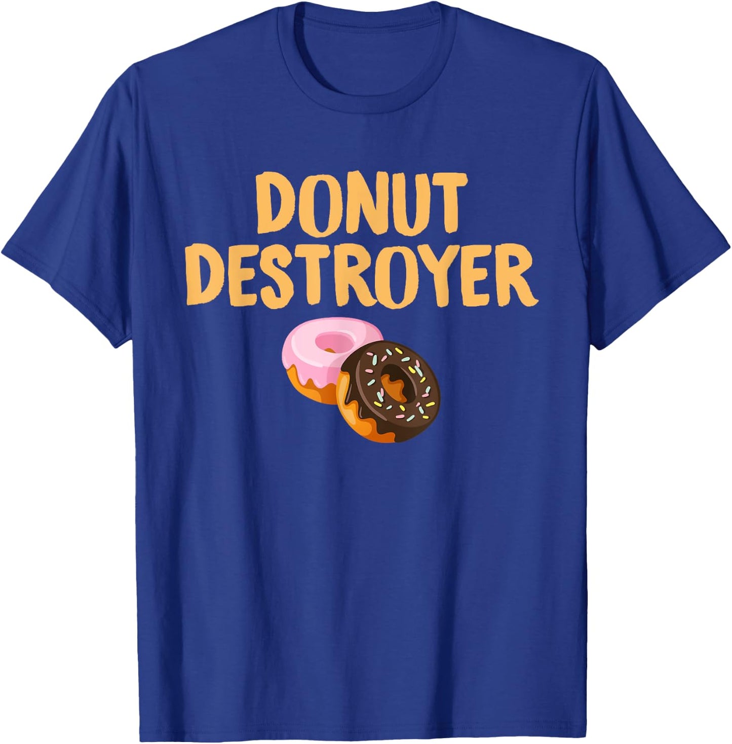 Donut Destroyer: Funny Doughnut Pastry Eating T-Shirt - T-Shirt | Royal