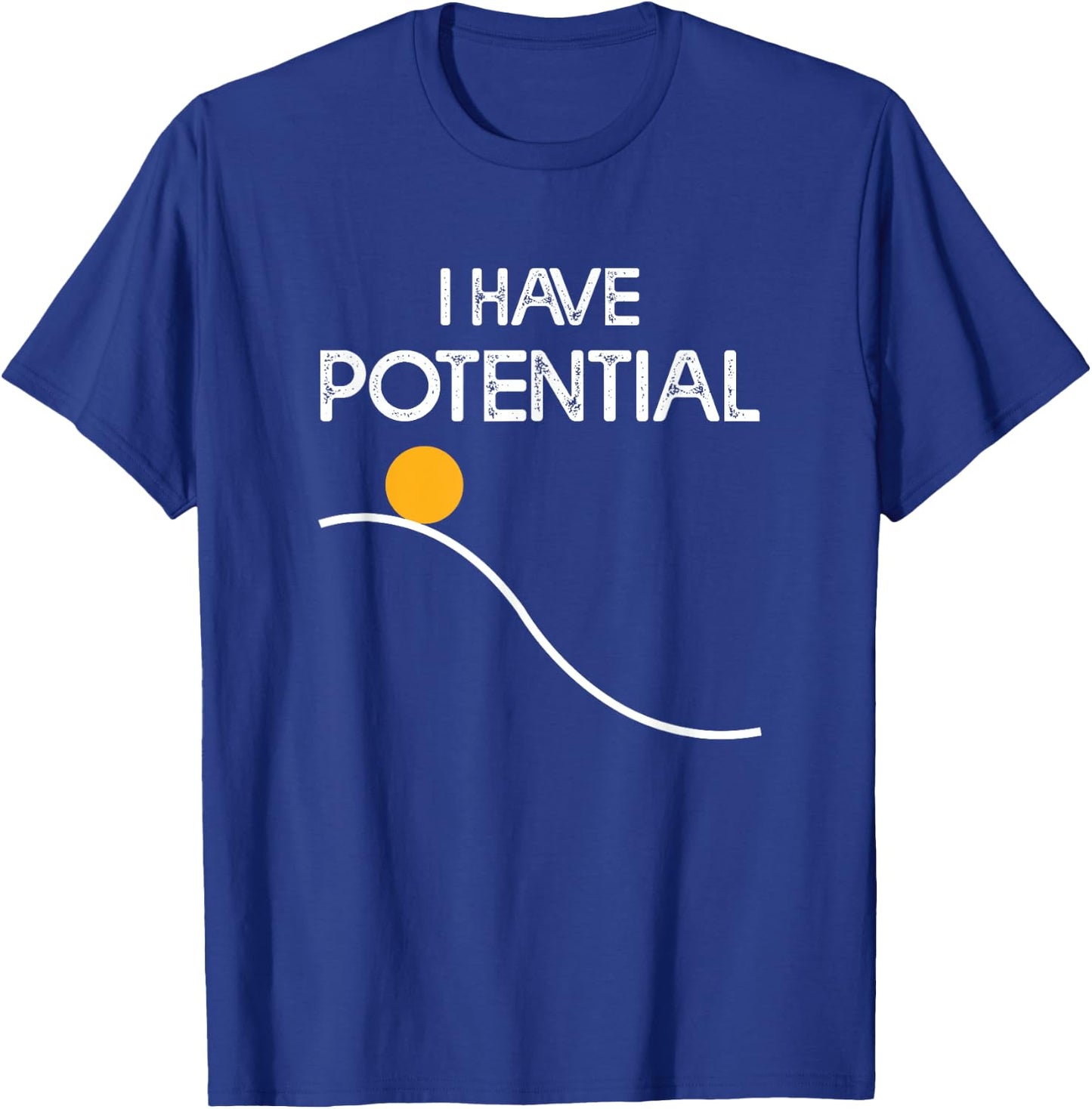 I Have Potential Energy Funny Physics Teacher Nerd T-Shirt - T-Shirt | Royal