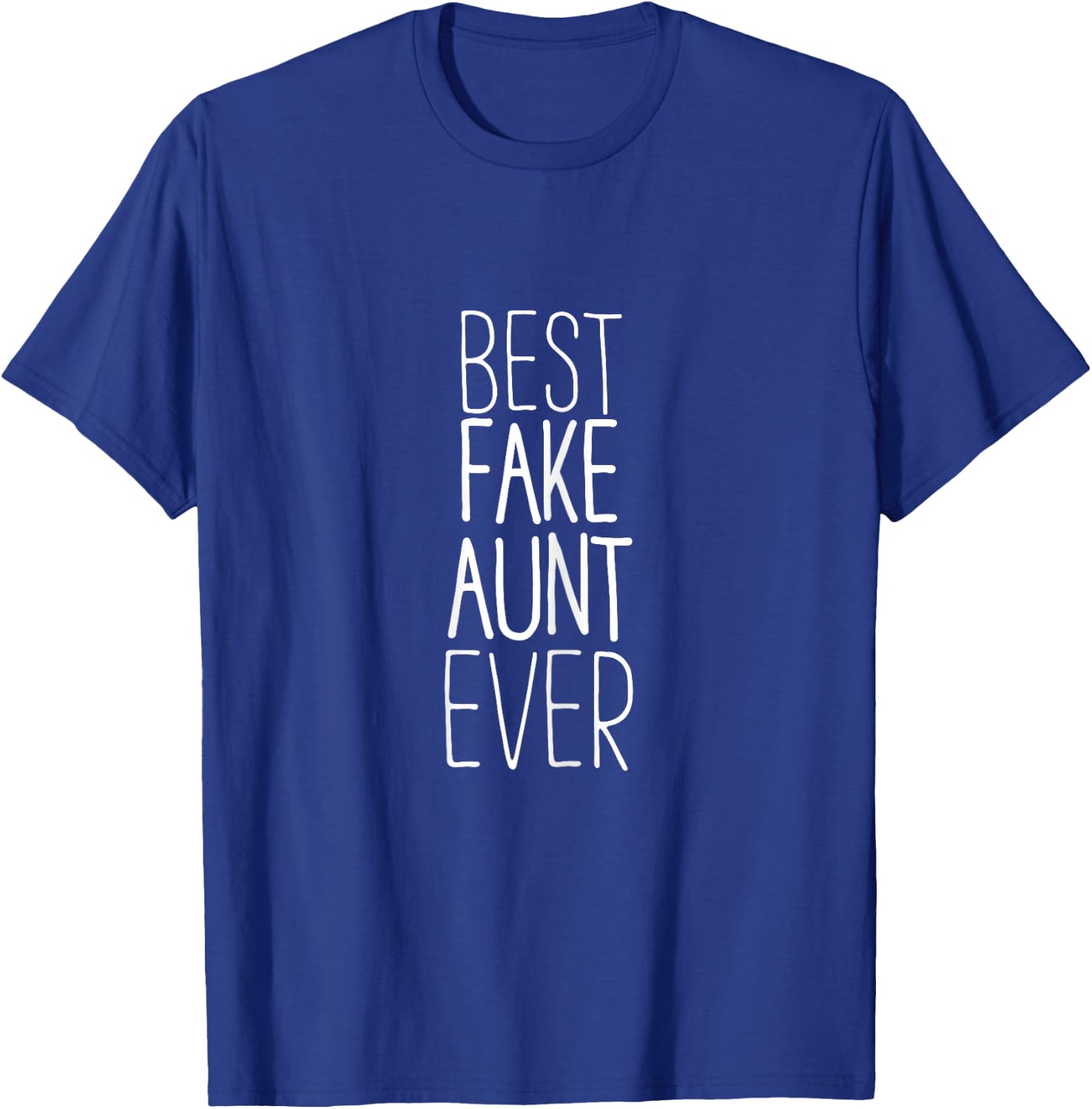 Best Fake Aunt Ever Family Friend Bestie Girlfriend Funny T-Shirt - T-Shirt | Royal