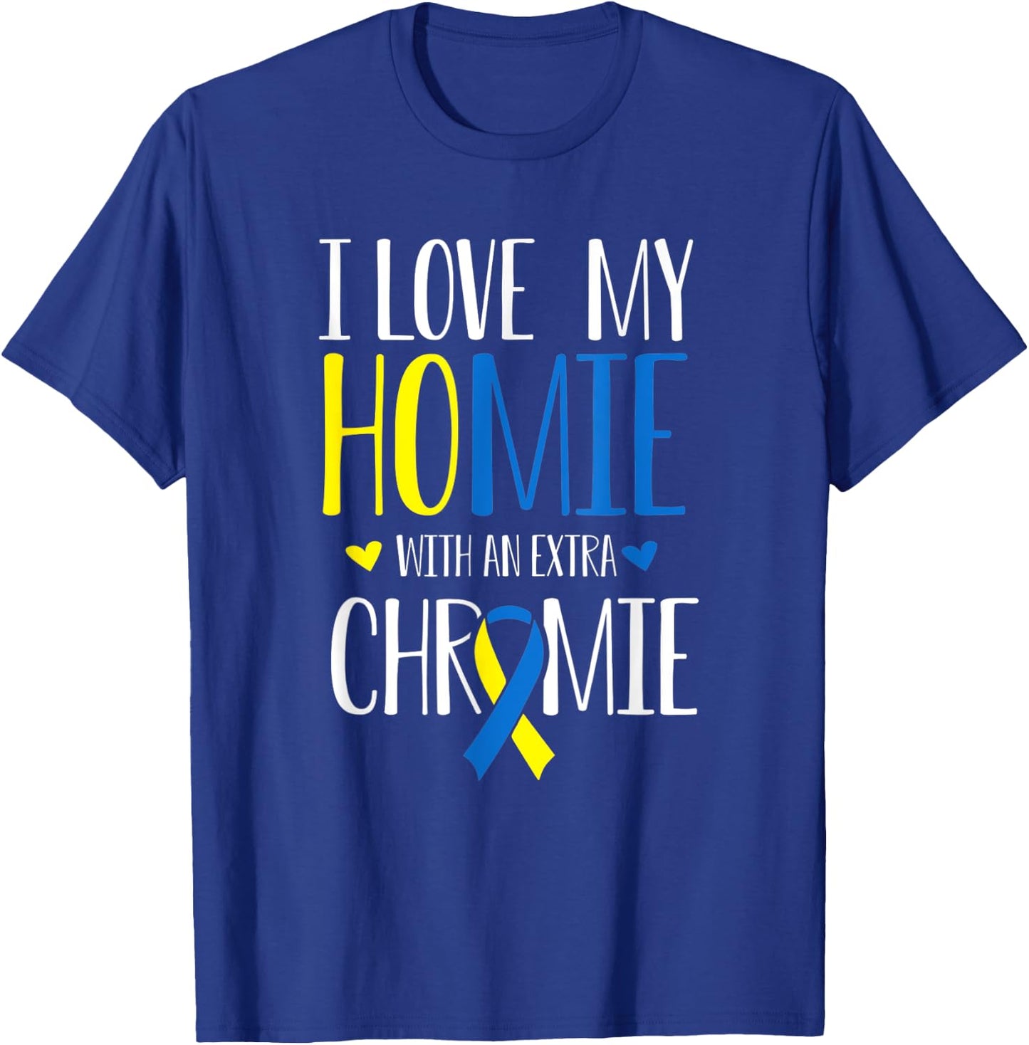I Love My Homie With An Extra Chromie Down Syndrome T21 T-Shirt - T-Shirt | Royal