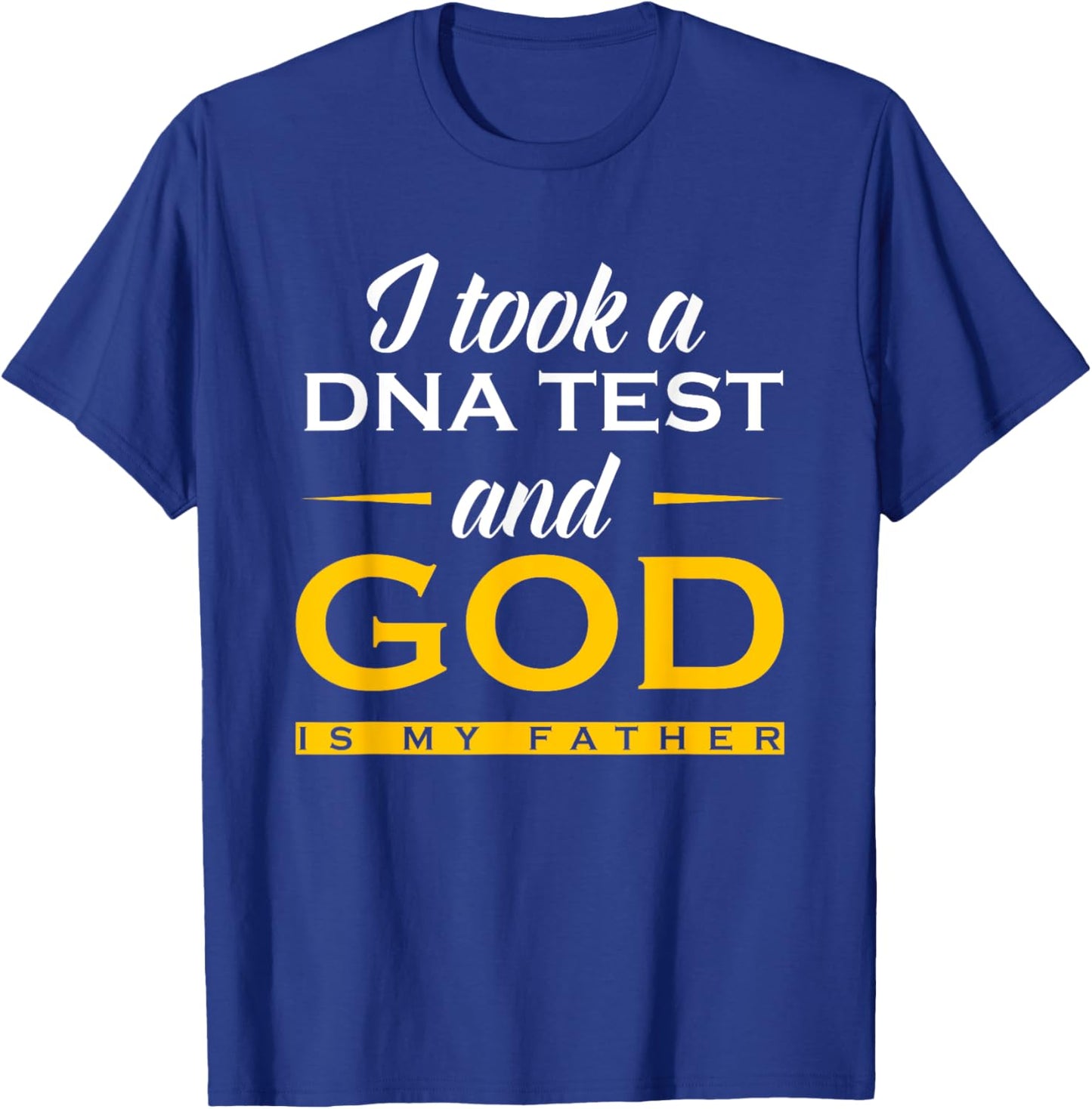 Funny I Took A DNA Test God Is My Father Jesus Christian T-Shirt - T-Shirt | Royal