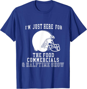 I'm Just Here For The Food And Commercials Football Funny T-Shirt - T-Shirt | Royal