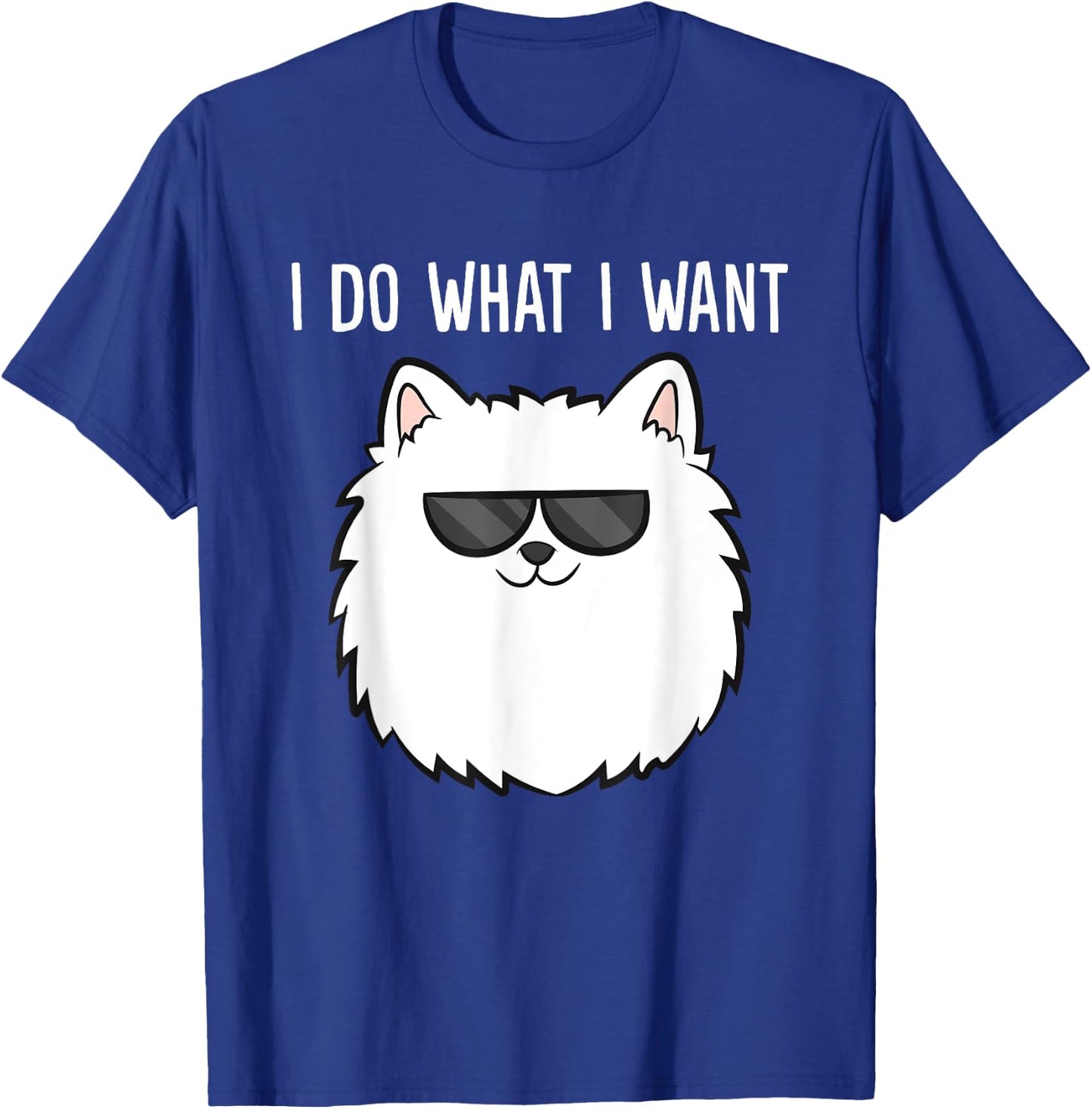 Pomeranian Owner I Do What I Want Love Pomeranians T-Shirt - T-Shirt | Royal