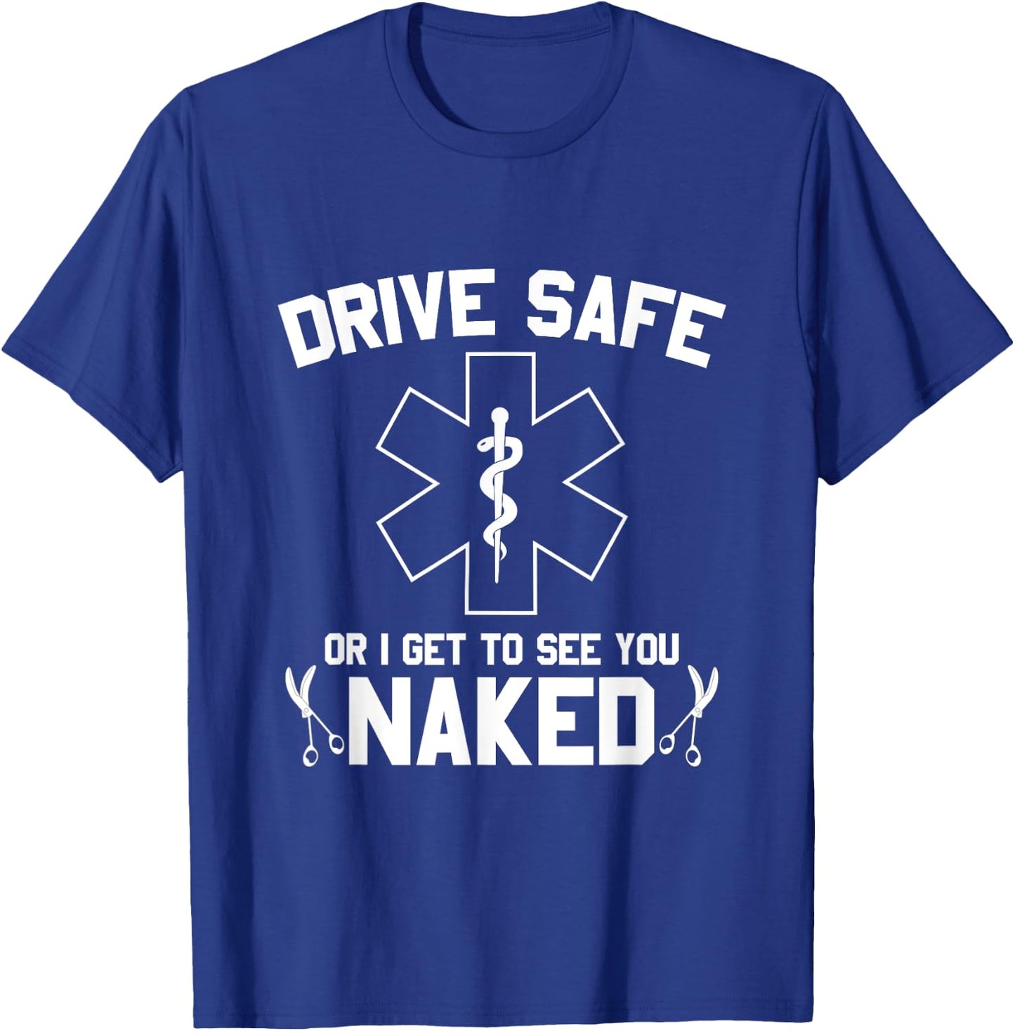 Drive Safe Or I Get To See You Naked V1 T-Shirt - T-Shirt | Royal