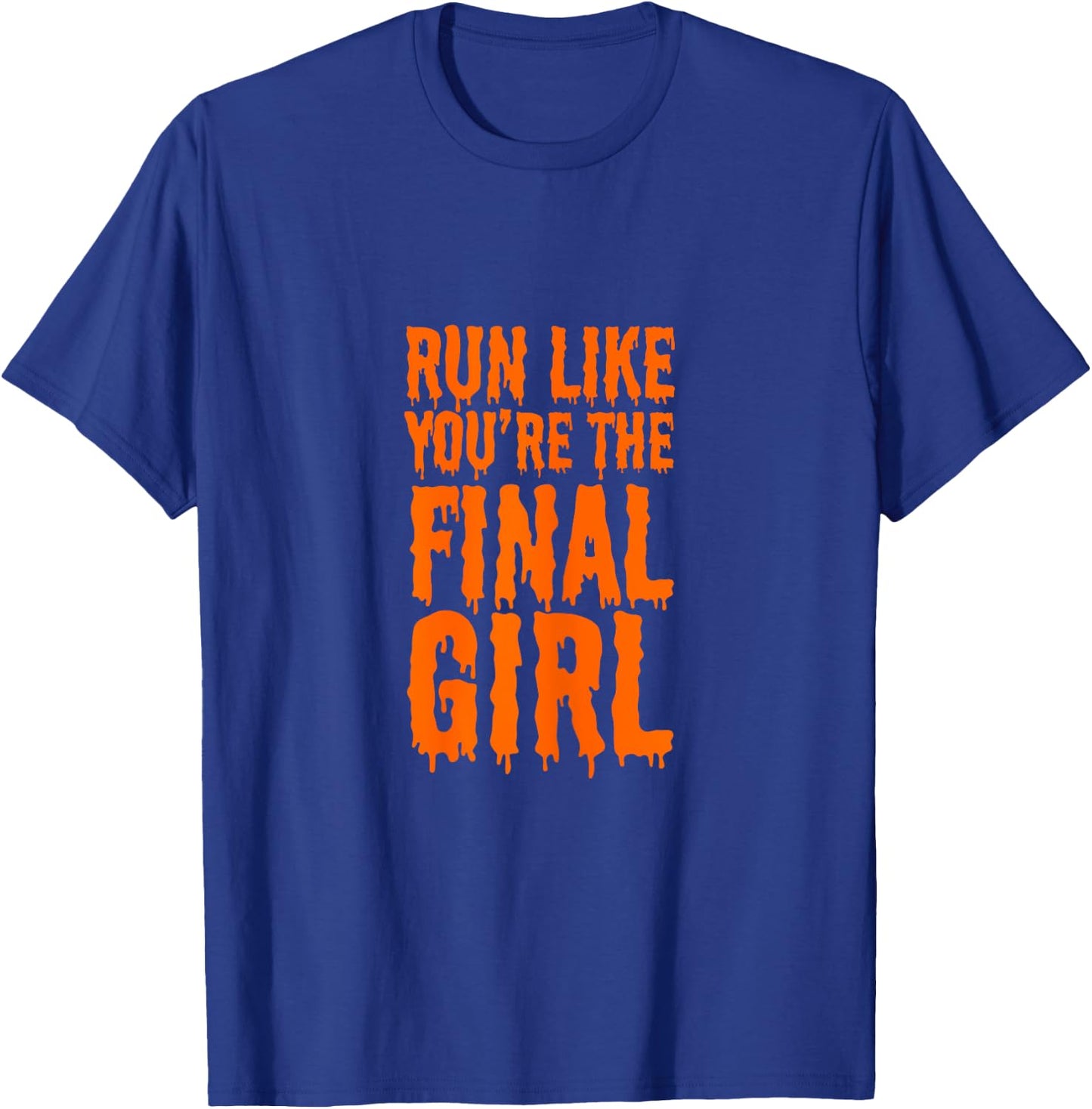 Run Like You're The Final Girl Funny Halloween Horror Movie T-Shirt - T-Shirt | Royal