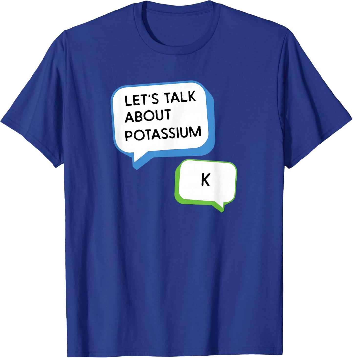 Let's Talk About Potassium K Science Pun Chemistry Teacher Women Girls Kids T-Shirt - T-Shirt | Royal
