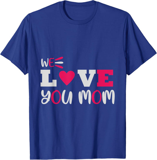 We love you Mom Mother Family T-Shirt - T-Shirt | Royal