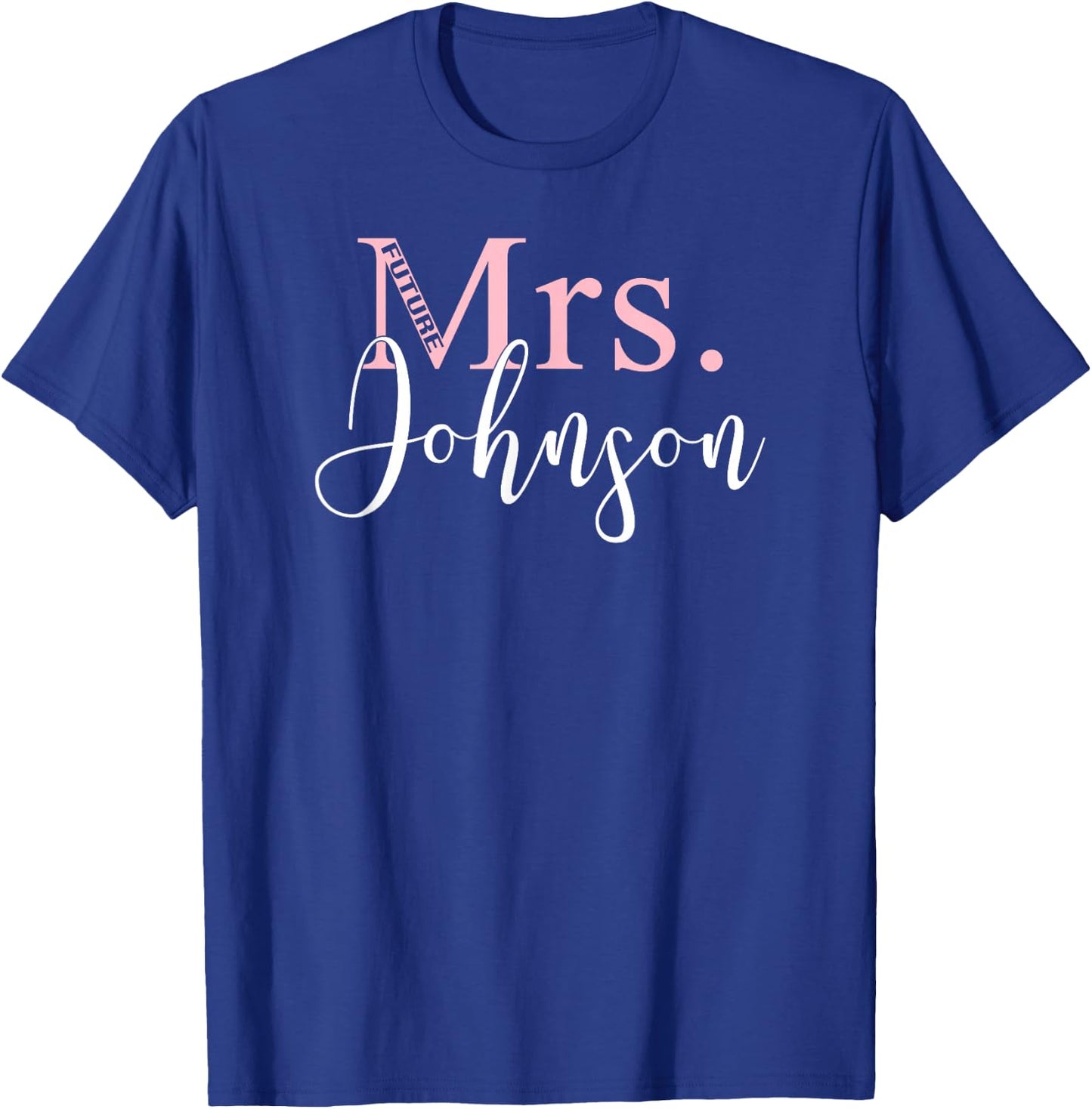 Future Mrs Johnson Cute Bachelorette Party Gift -Wedding T-Shirt - T-Shirt | Royal