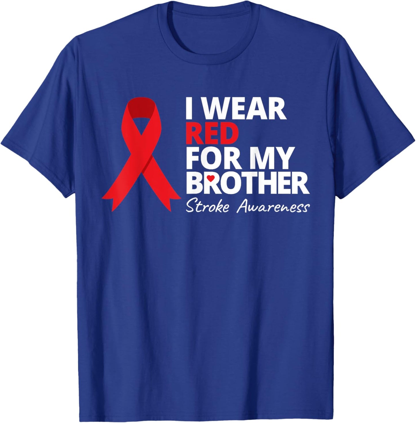 I Wear Red For My Brother Stroke Awareness Survivor Warrior T-Shirt - T-Shirt | Royal