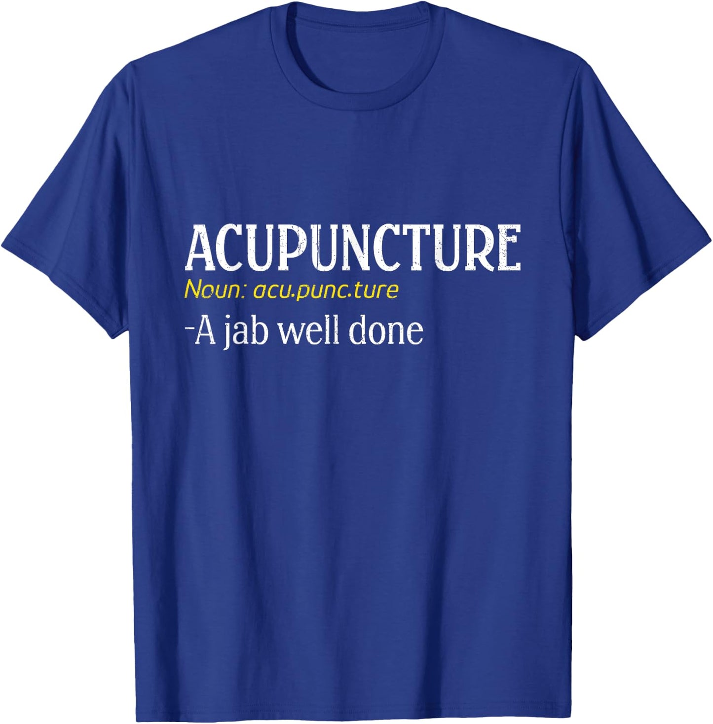Acupuncture A Jab Well Done Funny Acupuncture Needle T-Shirt - T-Shirt | Royal