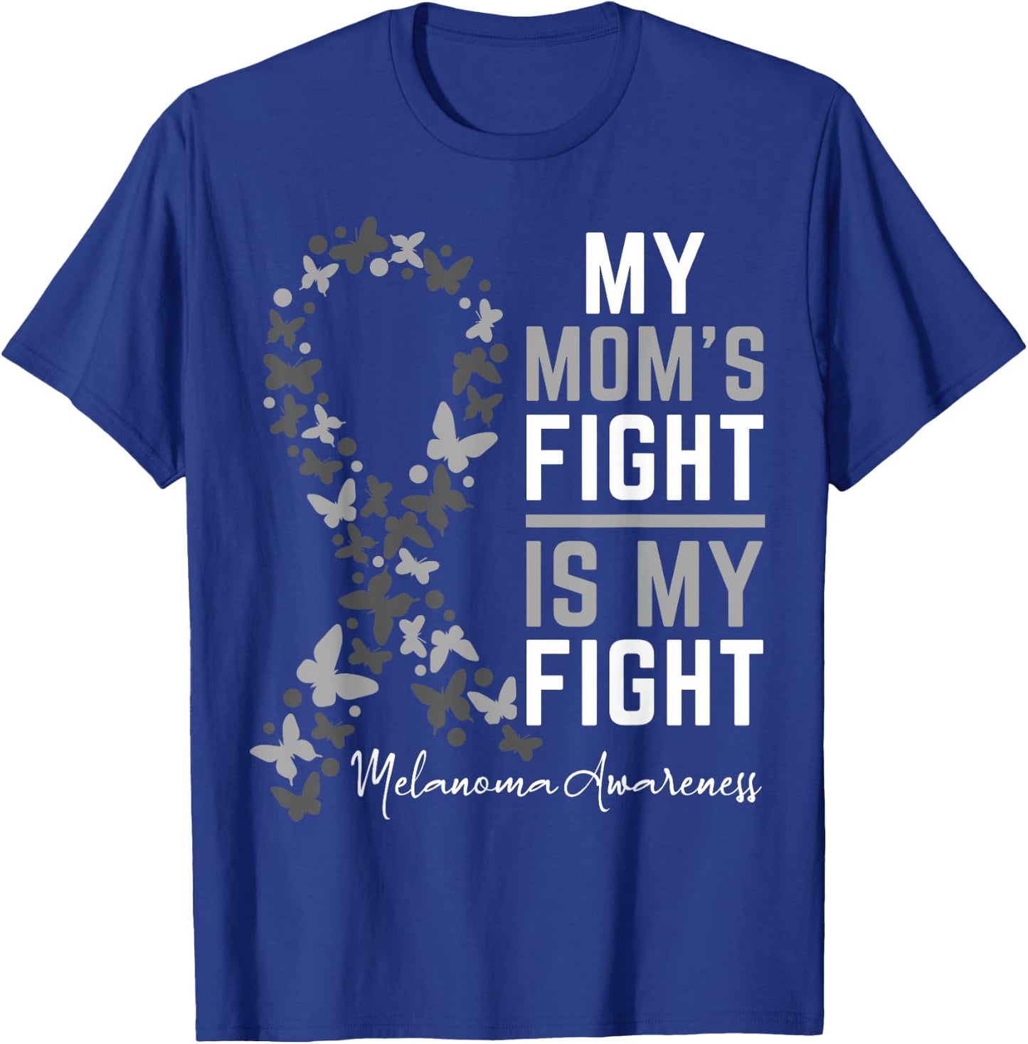 Mom's Fight is My Fight Support Melanoma Cancer Awareness T-Shirt - T-Shirt | Royal