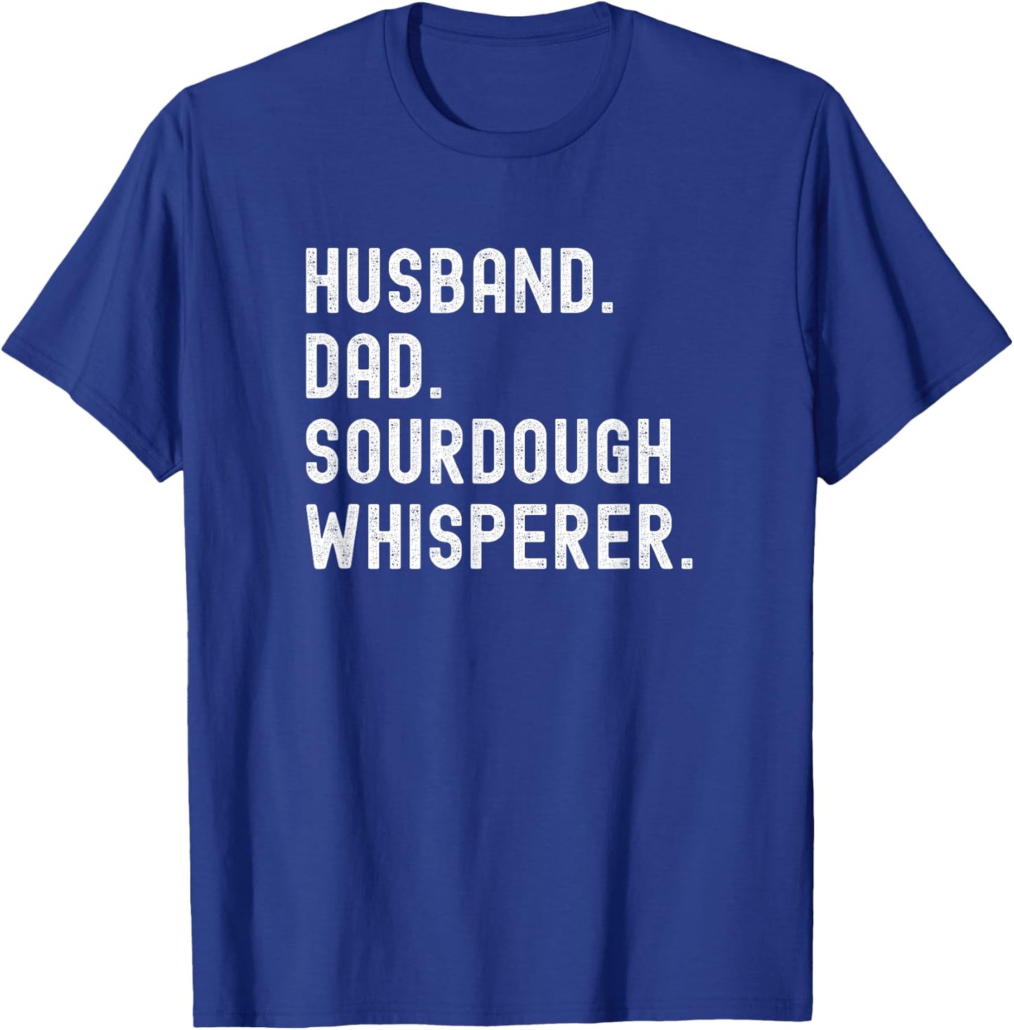 Husband Dad Sourdough Whisperer Baker Baking T-Shirt - T-Shirt | Royal