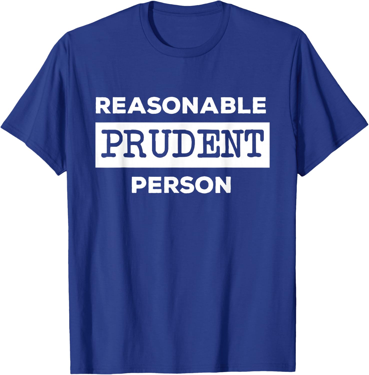 Reasonable Prudent Person Law Attorney T-Shirt - T-Shirt | Royal