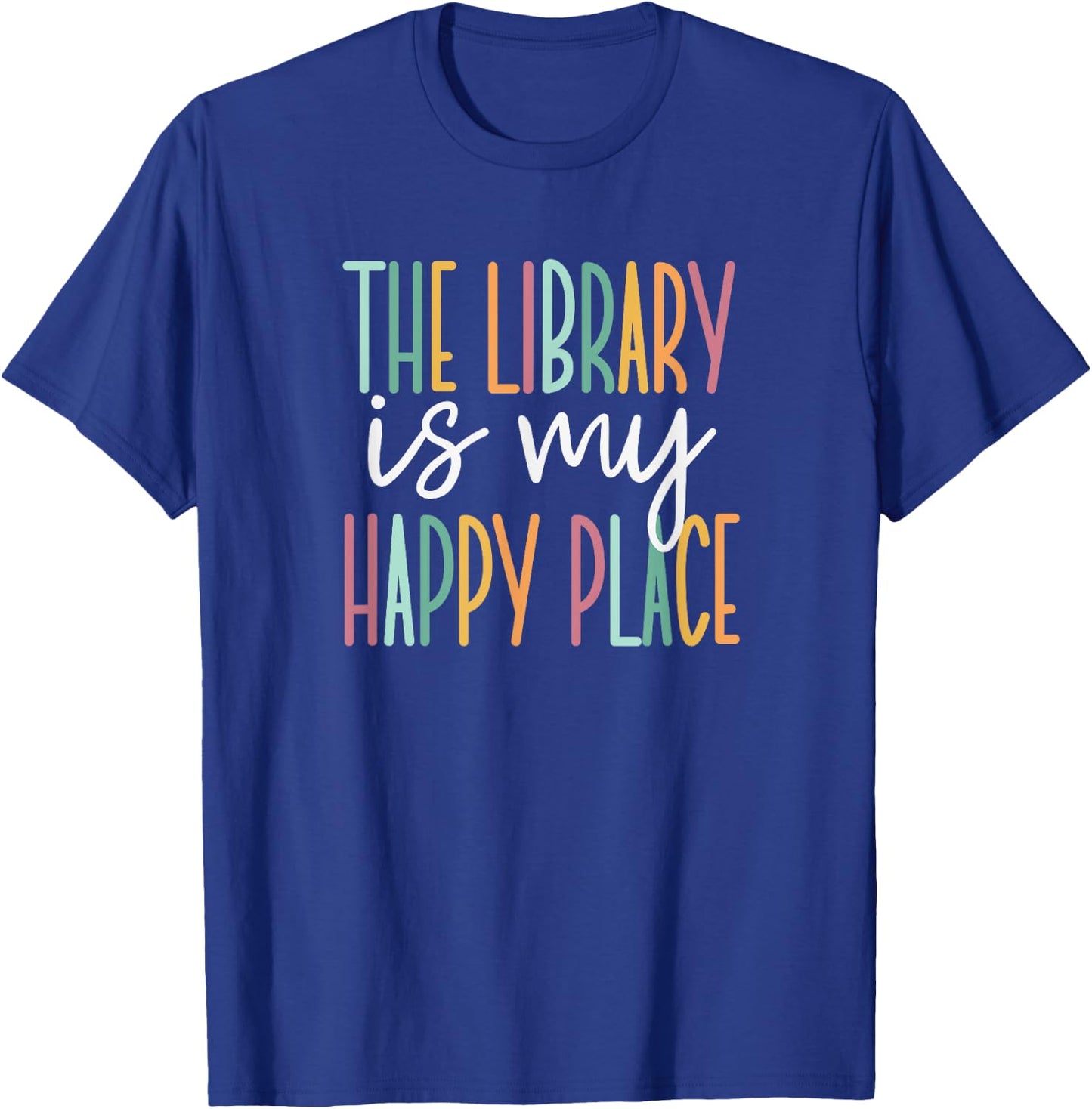 The Library Is My Happy Place T-Shirt - T-Shirt | Royal