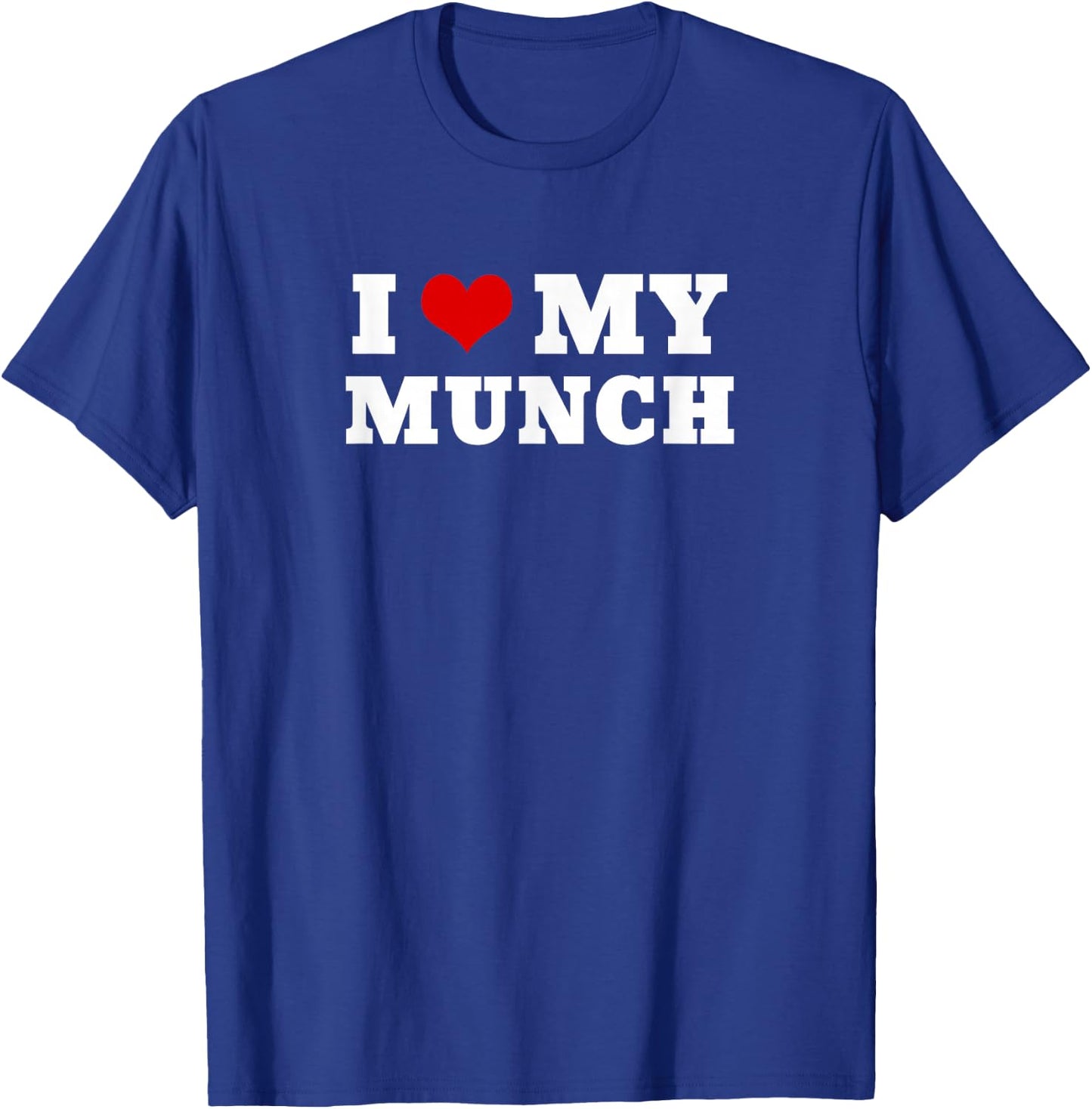 I Love My Munch T-Shirt - T-Shirt | Royal