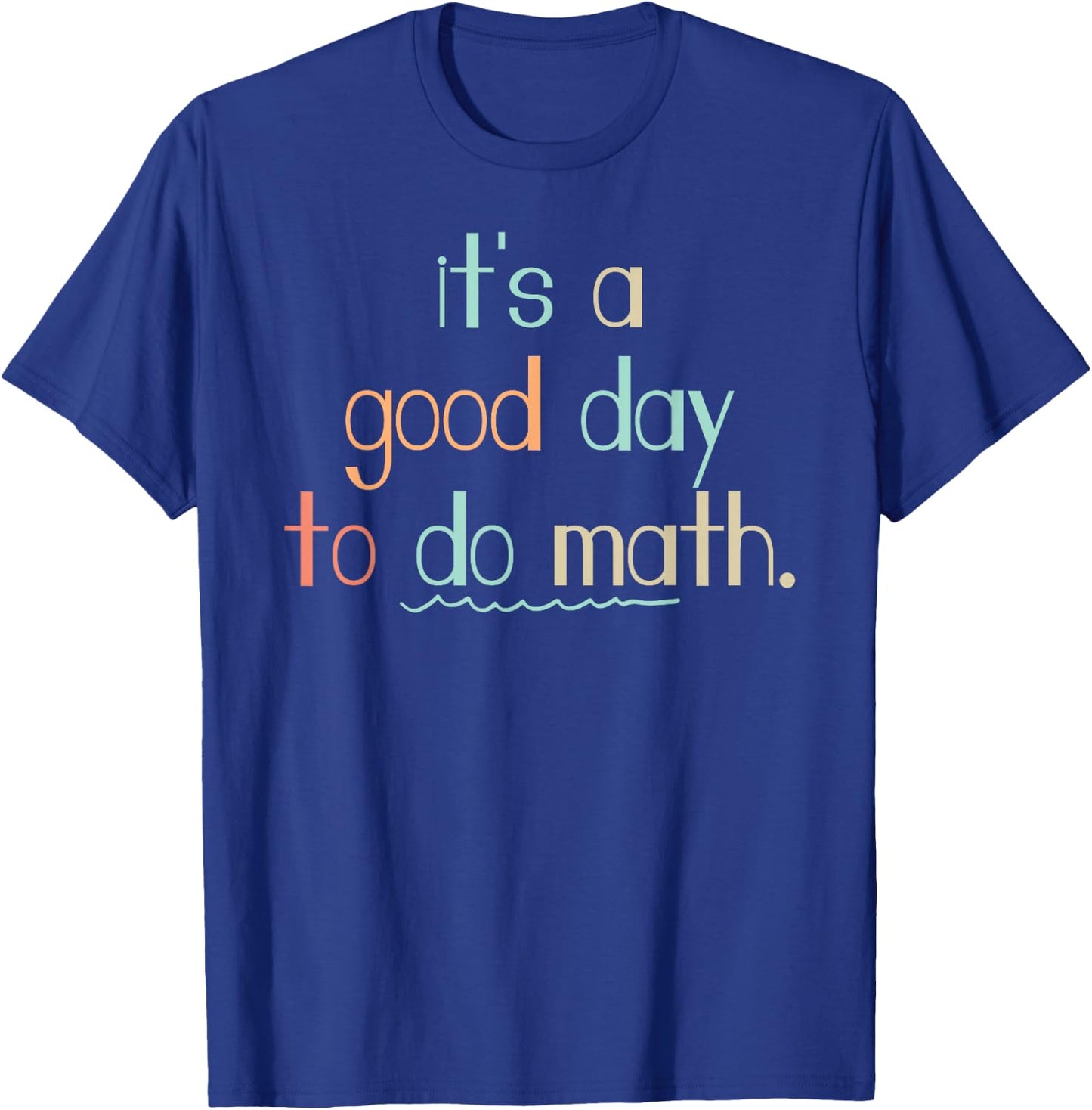 It's a good day to do Math Streber Mathematician Geometry T-Shirt - T-Shirt | Royal