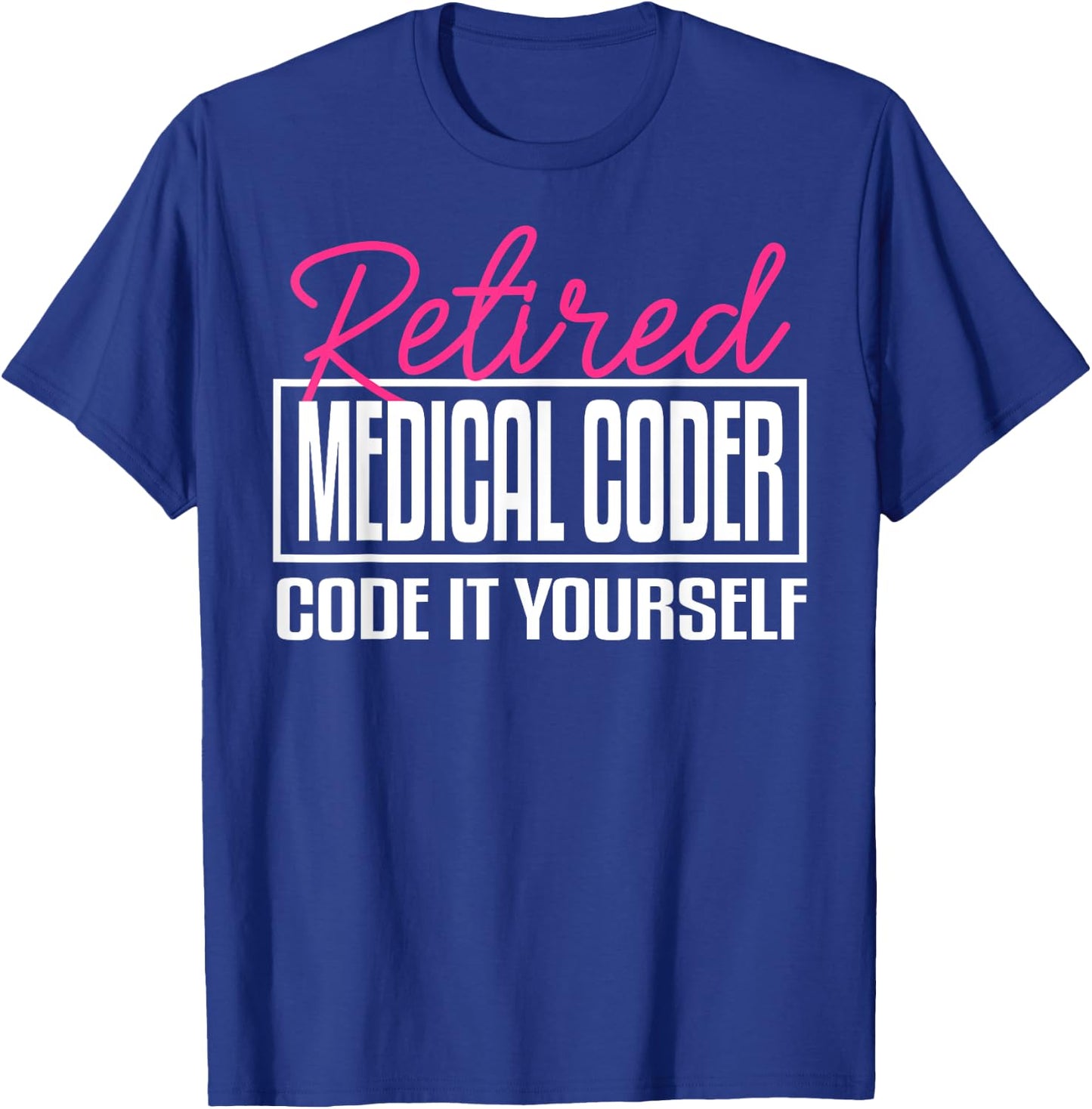 Medical Coder Biller Retirement Coworker Billing Funny T-Shirt - T-Shirt | Royal