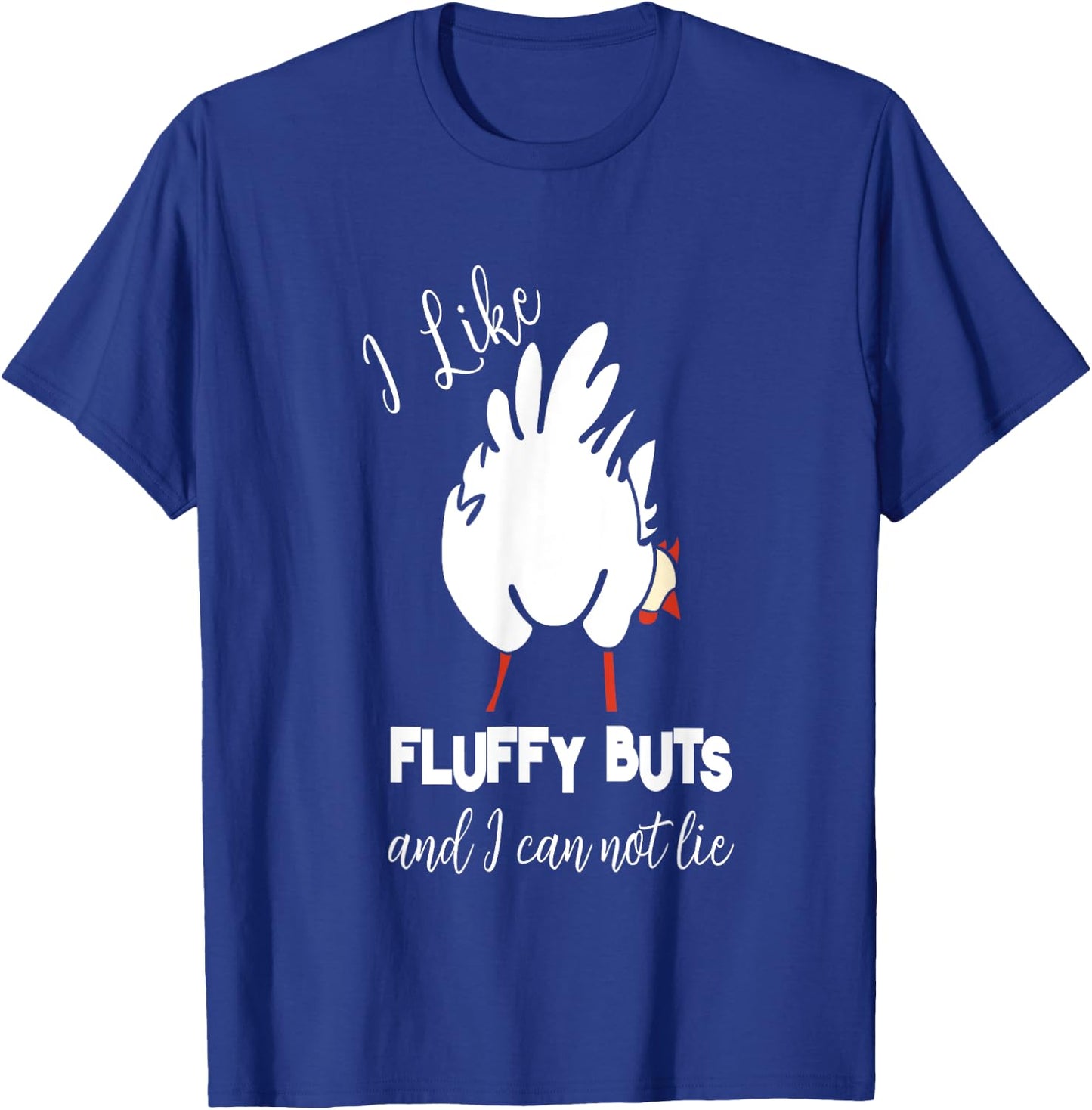 Funny Chicken - I Like Fluffy Butts T-Shirt - T-Shirt | Royal