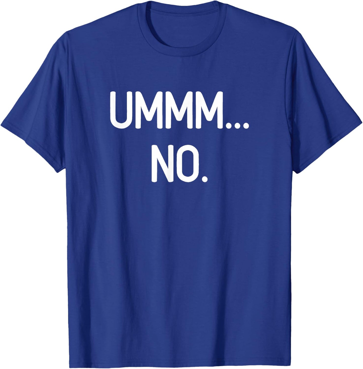 Ummm No, Funny, Jokes, Sarcastic T-Shirt - T-Shirt | Royal