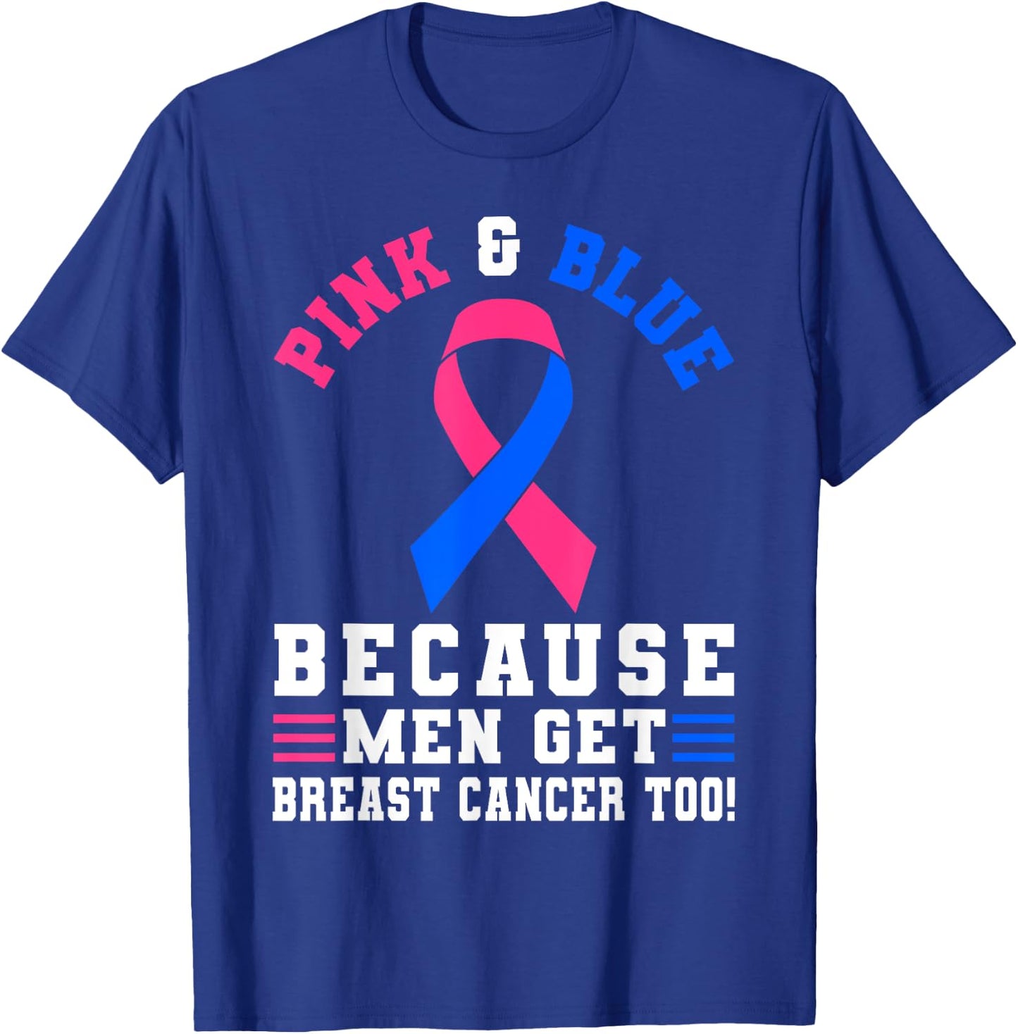 Pink And blue Because Men Get Breast Cancer Too T-Shirt - T-Shirt | Royal