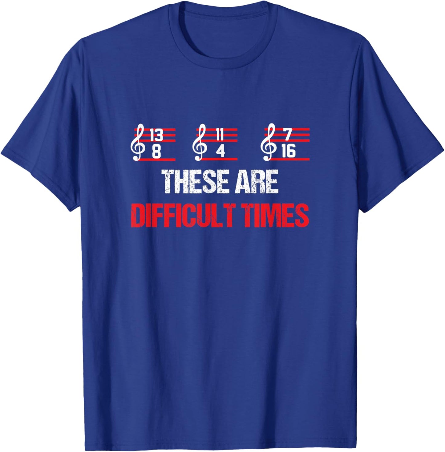 Musician Music Notes - These Are Difficult Times T-Shirt - T-Shirt | Royal