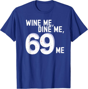 Funny Wine Me, Dine Me, 69 Me Kinky Vintage Adult Humor T-Shirt - T-Shirt | Royal